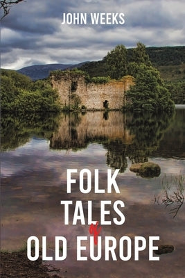 Folk Tales of Old Europe by Weeks, John