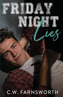 Friday Night Lies by Farnsworth, C. W.