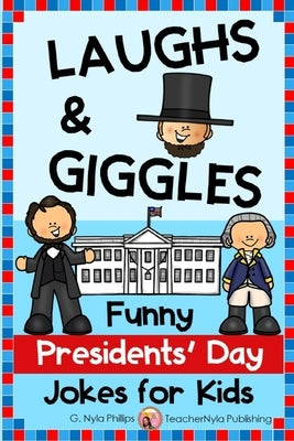 Presidents' Day Jokes for Kids: Funny and Educational by Phillips, G. Nyla