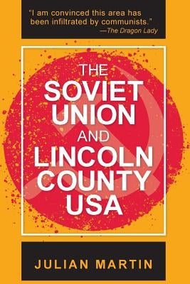 The Soviet Union and Lincoln County USA by Martin, Julian