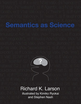 Semantics as Science by Larson, Richard K.