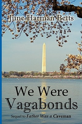 We Were Vagabonds: Sequel to Father Was A Caveman by Betts, June Harman