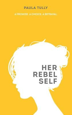 Her Rebel Self by Tully, Paula