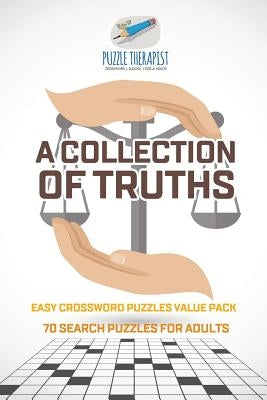 A Collection of Truths Easy Crossword Puzzles Value Pack 70 Search Puzzles for Adults by Puzzle Therapist