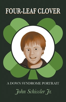 Four-Leaf Clover: A Down Syndrome Portrait by Schissler, John, Jr.