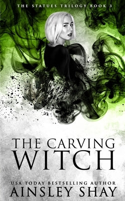 The Carving Witch by Shay, Ainsley