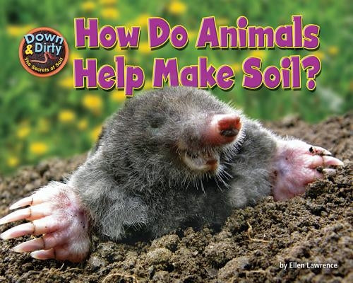 How Do Animals Make Soil? by Lawrence, Ellen