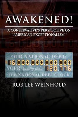 Awakened !: A Conservative's Perspective on '' American Expectionalism '' by Weinhold, Rob Lee