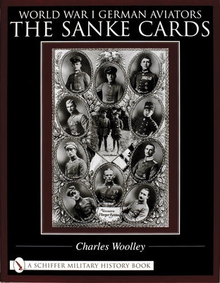 World War I German Aviators: The Sanke Cards by Woolley, Charles
