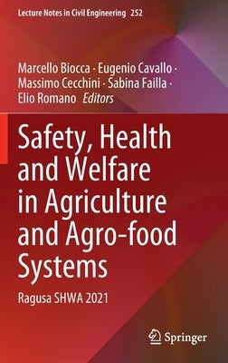 Safety, Health and Welfare in Agriculture and Agro-Food Systems: Ragusa Shwa 2021 by Biocca, Marcello