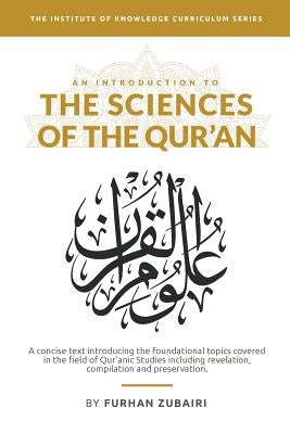 An Introduction to the Sciences of the Qur'an by Zubairi, Furhan