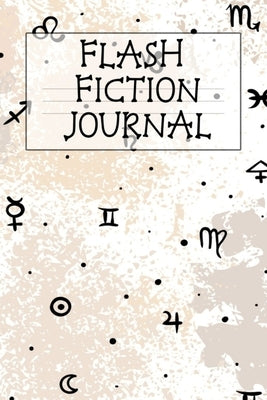 Flash Fiction Journal: Holiday Witchery Fiction Writer Journal To Write In Winter Tropes, Story, Ideas, Quotes, Characters, Scenes For Wiccan by Willow, Hazle