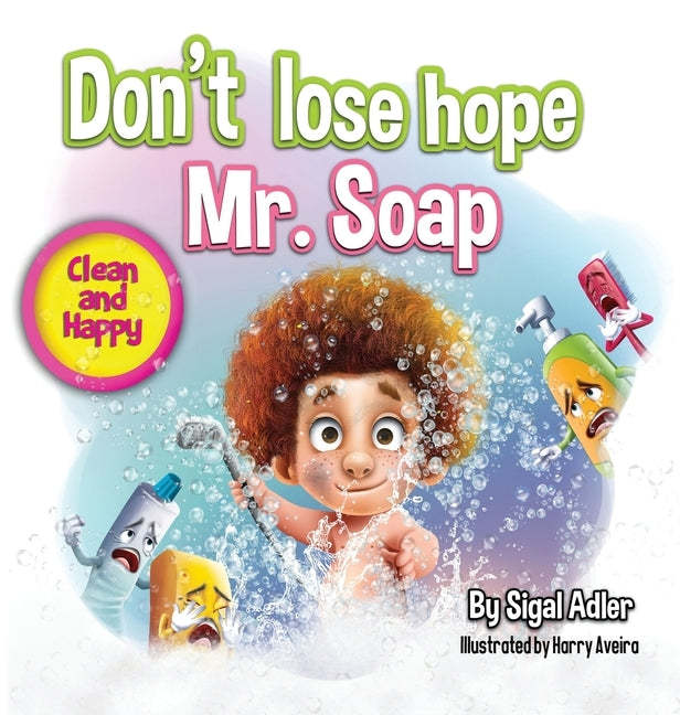 Don't lose hope Mr. Soap: Rhyming story to encourage healthy habits / personal hygiene by Sigal, Adler