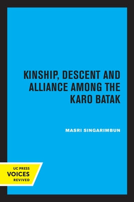 Kinship, Descent and Alliance Among the Karo Batak by Singarimbun, Masri