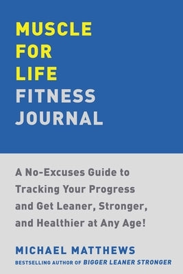 Muscle for Life Fitness Journal by Matthews, Michael