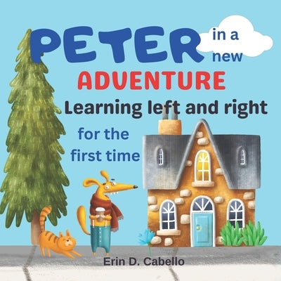 Peter in a new adventure: Learning left and right for the first time by Cabello, Erin D.
