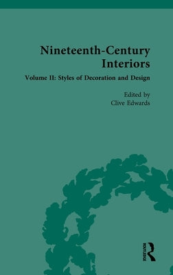 Nineteenth-Century Interiors: Volume II: Styles of Decoration and Design by Edwards, Clive