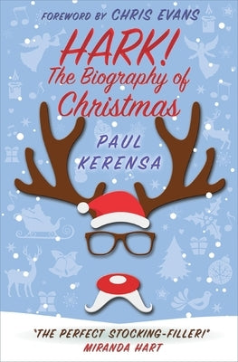 Hark!: The biography of Christmas by Kerensa, Paul