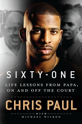 Sixty-One: Life Lessons from Papa, on and Off the Court by Paul, Chris