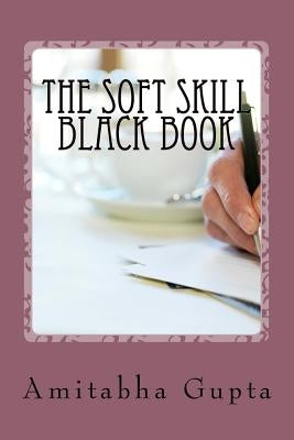 The Soft Skill Black Book by Gupta, Amitabha