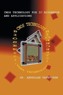CMOS Technology for IC Biosensor and Applications: Multi-Labs-On-Single-Chip (Mloc) by Tashtoush, Abdullah