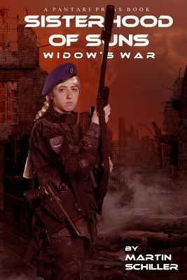 Sisterhood of Suns: Widow's War by Schiller, Martin