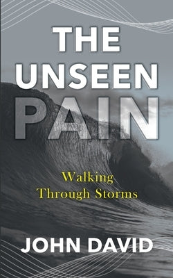 The Unseen Pain by Ramirez, John David
