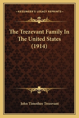 The Trezevant Family In The United States (1914) by Trezevant, John Timothee
