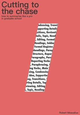 Cutting to the Chase: How to Summarise Like a Pro in Graduate School by Assom, Stefano