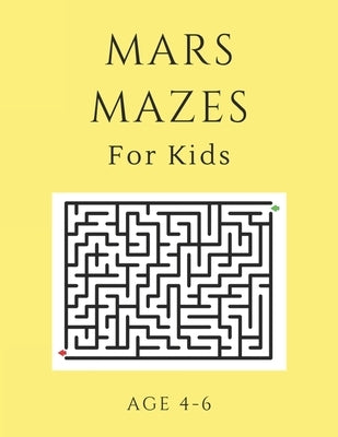 Mars Mazes For Kids Age 4-6: 40 Brain-bending Challenges, An Amazing Maze Activity Book for Kids, Best Maze Activity Book for Kids, Great for Devel by Books, My Sweet