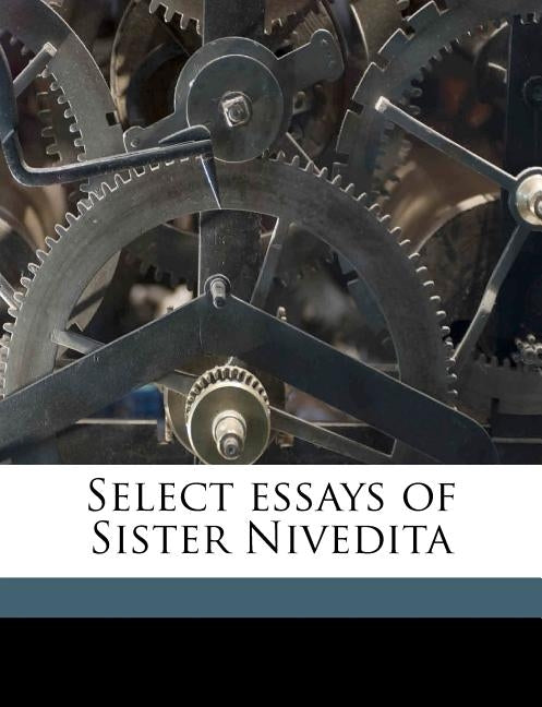 Select Essays of Sister Nivedita by Nivedita, Sister