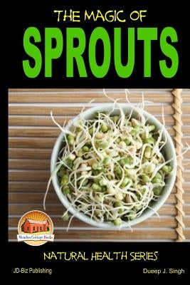 The Magic of Sprouts by Singh, Dueep J.