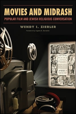 Movies and Midrash: Popular Film and Jewish Religious Conversation by Zierler, Wendy I.
