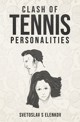 Clash of Tennis Personalities by Elenkov, Svetoslav S.