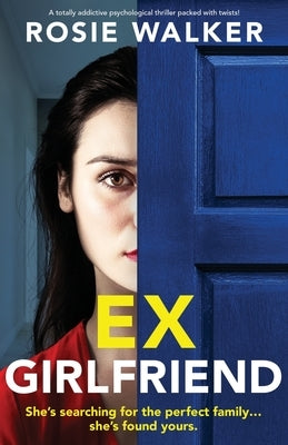 Ex-Girlfriend: A totally addictive psychological thriller packed with twists! by Walker, Rosie