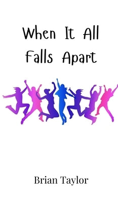 When It All Falls Apart by Taylor, Brian