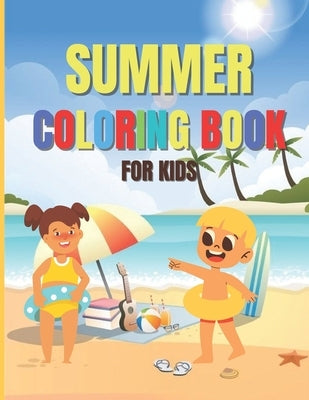 Summer Coloring Book For Kids: An Activity Book with Beautiful Summer Designs, Fun and Relaxing Scenes by Claude, O.