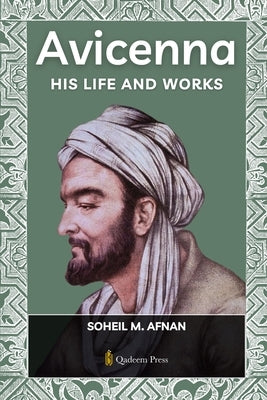 Avicenna - His life and works by Afnan, Soheil M.