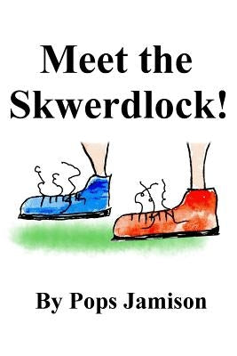 Meet The Skwerdlock! by Jamison, Pops