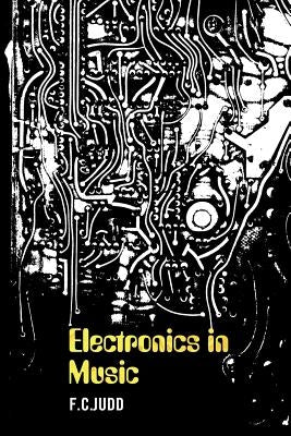 Electronics in Music by Judd, F. C.