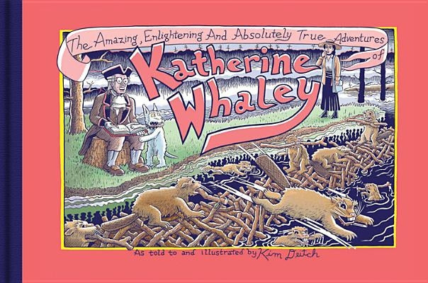 The Amazing, Enlightening and Absolutely True Adventures of Katherine Whaley by Deitch, Kim