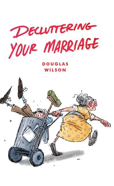 Decluttering Your Marriage by Wilson, Douglas