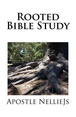ROOTED Bible Study by Nelliejs, Apostle