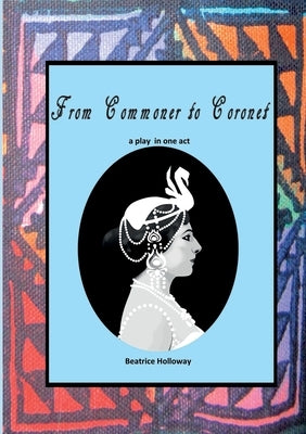 From Commoner to Coronet by Holloway, Beatrice