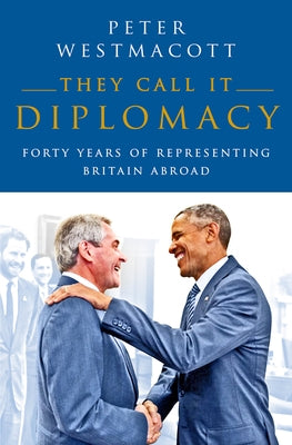 They Call It Diplomacy by Westmacott, Peter