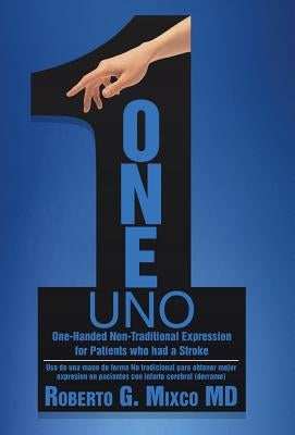 One: One-Handed Non-Traditional Expression for Patients who had a Stroke by Mixco, Roberto G.