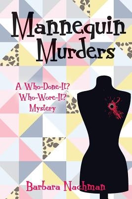 Mannequin Murders: A Who-Done-It? Who-Wore-It? Mystery by Nachman, Barbara