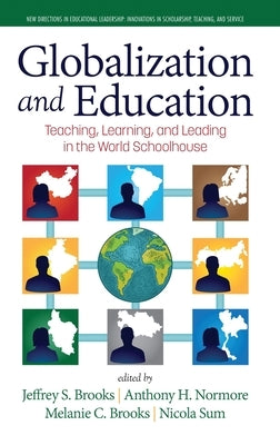 Globalization and Education: Teaching, Learning and Leading in the World Schoolhouse by Brooks, Jeffrey S.