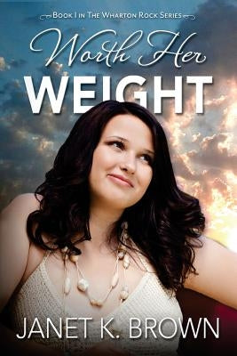 Worth Her Weight by Brown, Janet K.