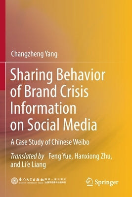 Sharing Behavior of Brand Crisis Information on Social Media: A Case Study of Chinese Weibo by Yang, Changzheng